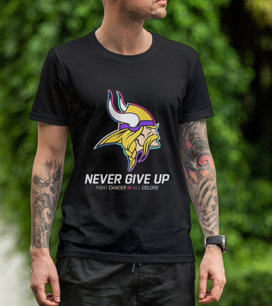 Minnesota Vikings Never Give Up Fight Cancer In All T-Shirt