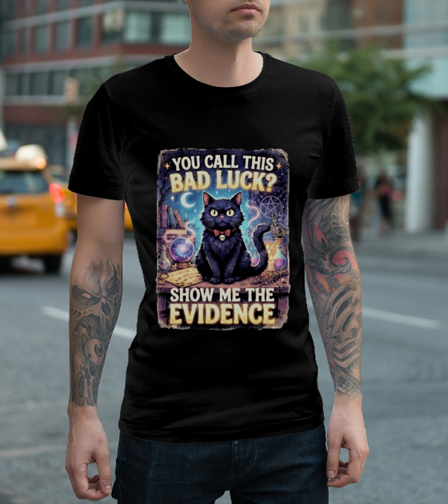 You Call This Bad Luck Show Me The Evidence Mystic Cat With Potion And Books T-Shirt