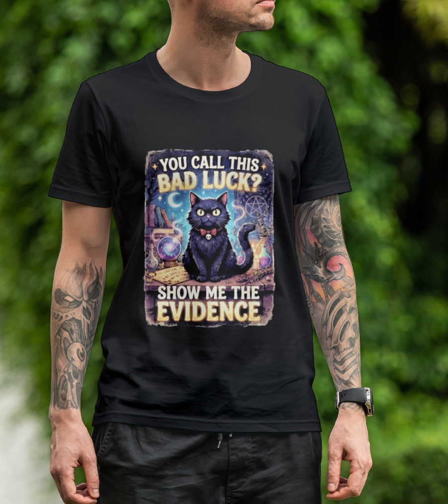 You Call This Bad Luck Show Me The Evidence Mystic Cat With Potion And Books T-Shirt