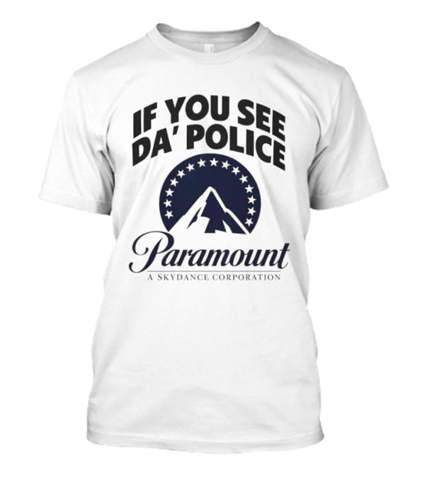 If You See Da Police Paramount A Skydance Corporation T-Shirt