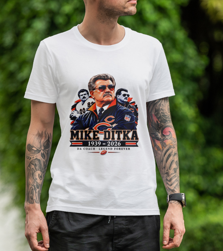 Mike Ditka Chicago Bears Da Coach Legend Forever 1939 2026 NFL T-Shirt