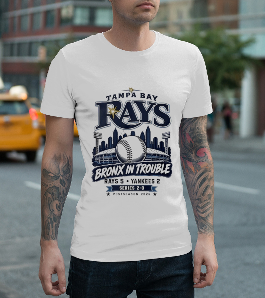 Tampa Bay Rays Bronx In Trouble 5 2 Yankees Series 2 0 Postseason 2026 T-Shirt