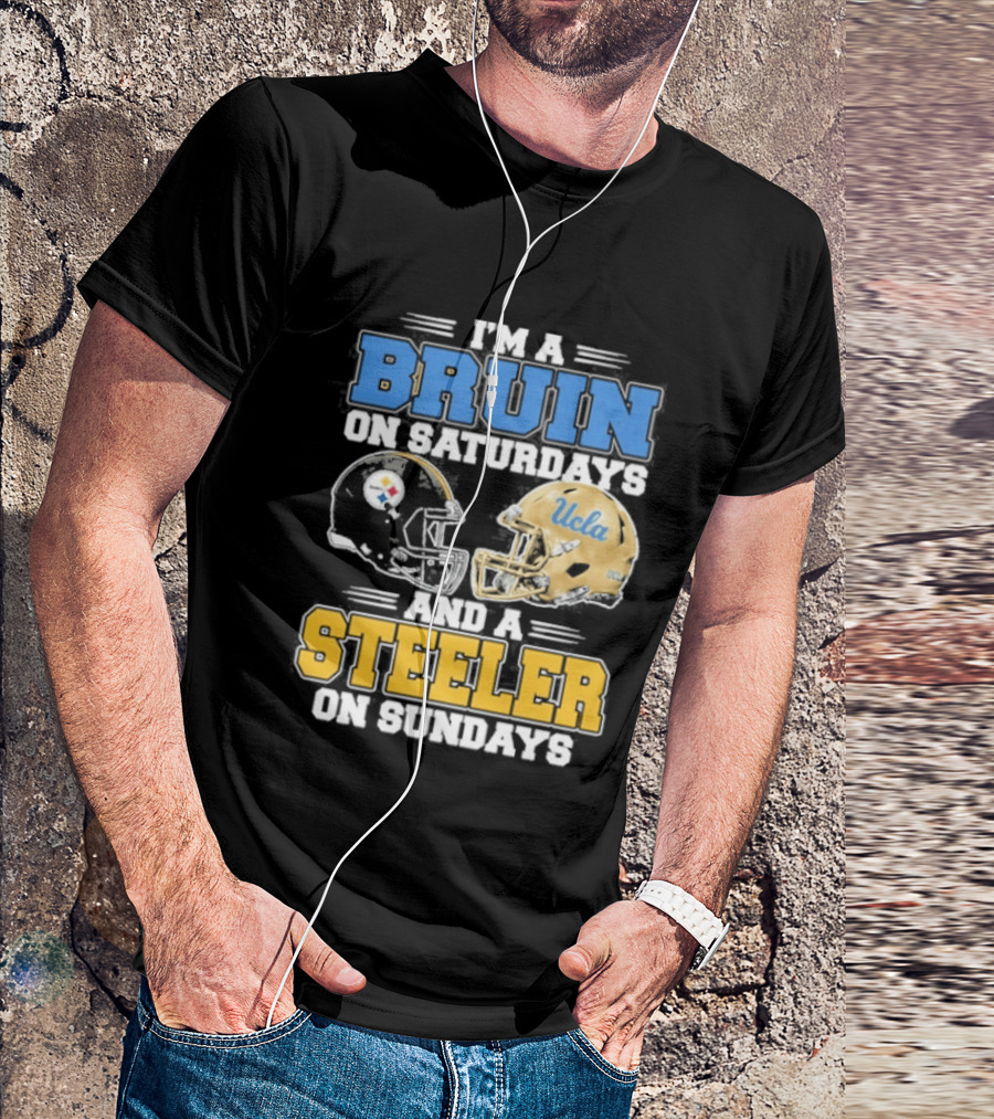 I'm A Bruin On Saturdays And A Steeler On Sundays UCLA Pittsburgh T-Shirt