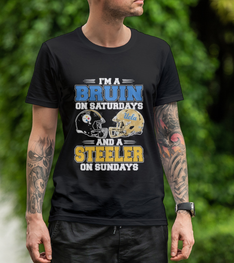 I'm A Bruin On Saturdays And A Steeler On Sundays UCLA Pittsburgh T-Shirt