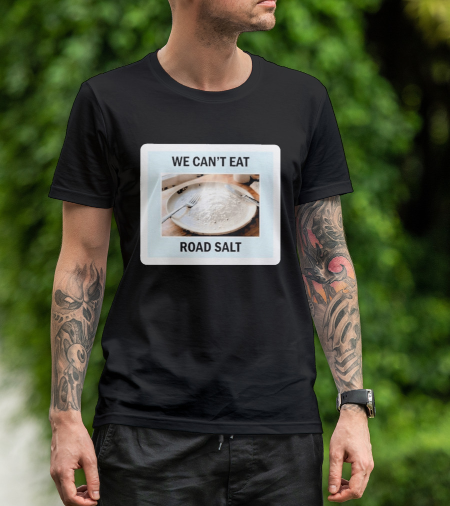 We Can't Eat Road Salt Humorous Dining Plate T-Shirt