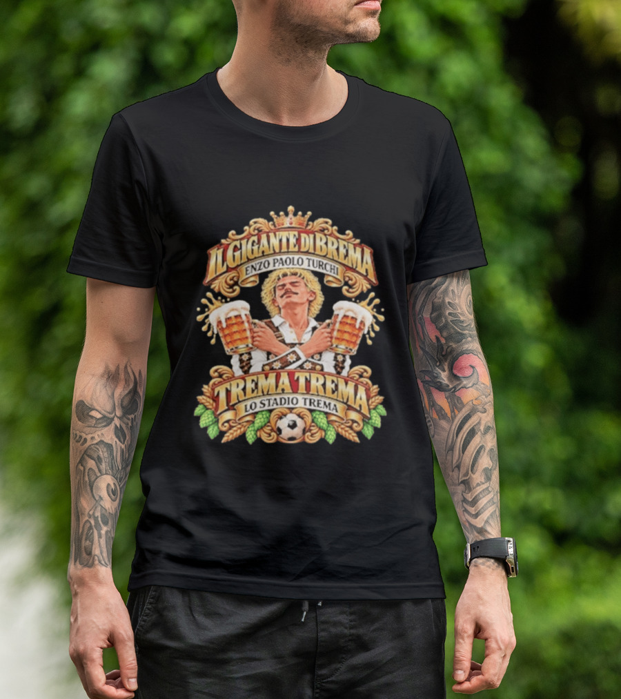 Il Gigante Di Brema Enzo Paolo Turchi Trema Trema Lo Stadio Trema T-Shirt