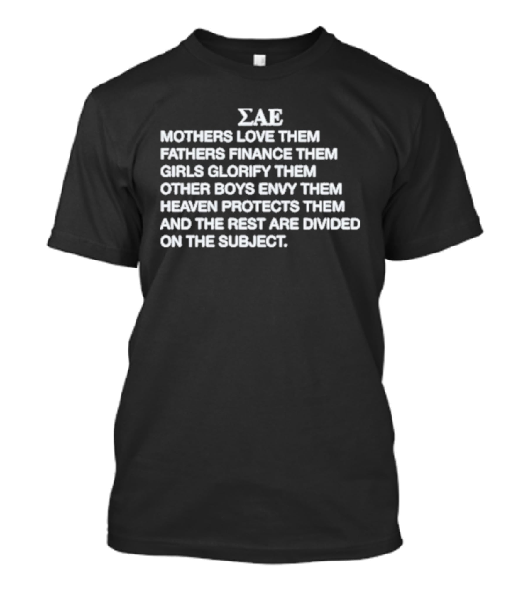 ΣΑΕ Mothers Love Them Fathers Finance Them Girls Glorify Them Other Boys Envy Them Heaven Protects Them T-Shirt