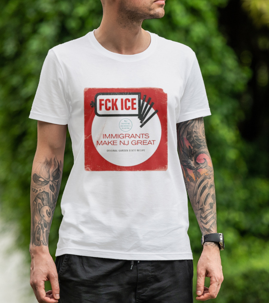 FCK ICE Immigrants Make NJ Great Original Garden State Recipe T-Shirt