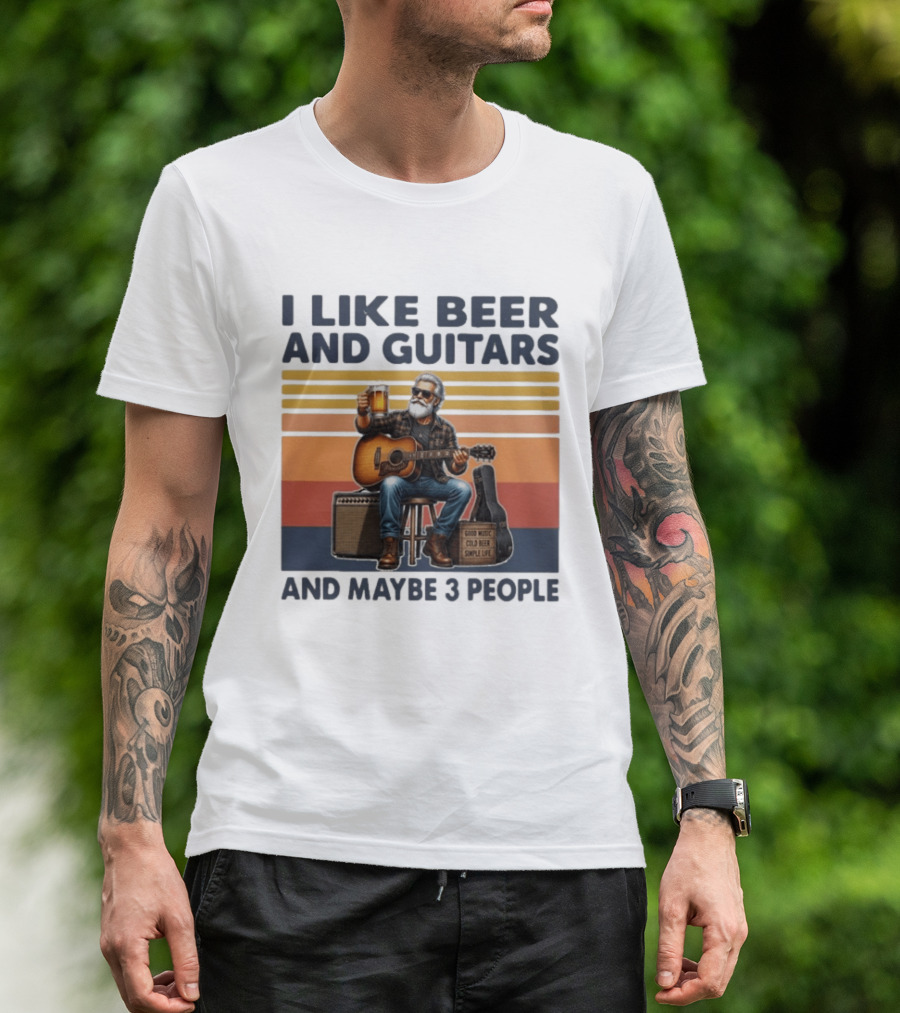 I Like Beer And Guitars Good Music Cold Beer Simple Life And Maybe 3 People T-Shirt