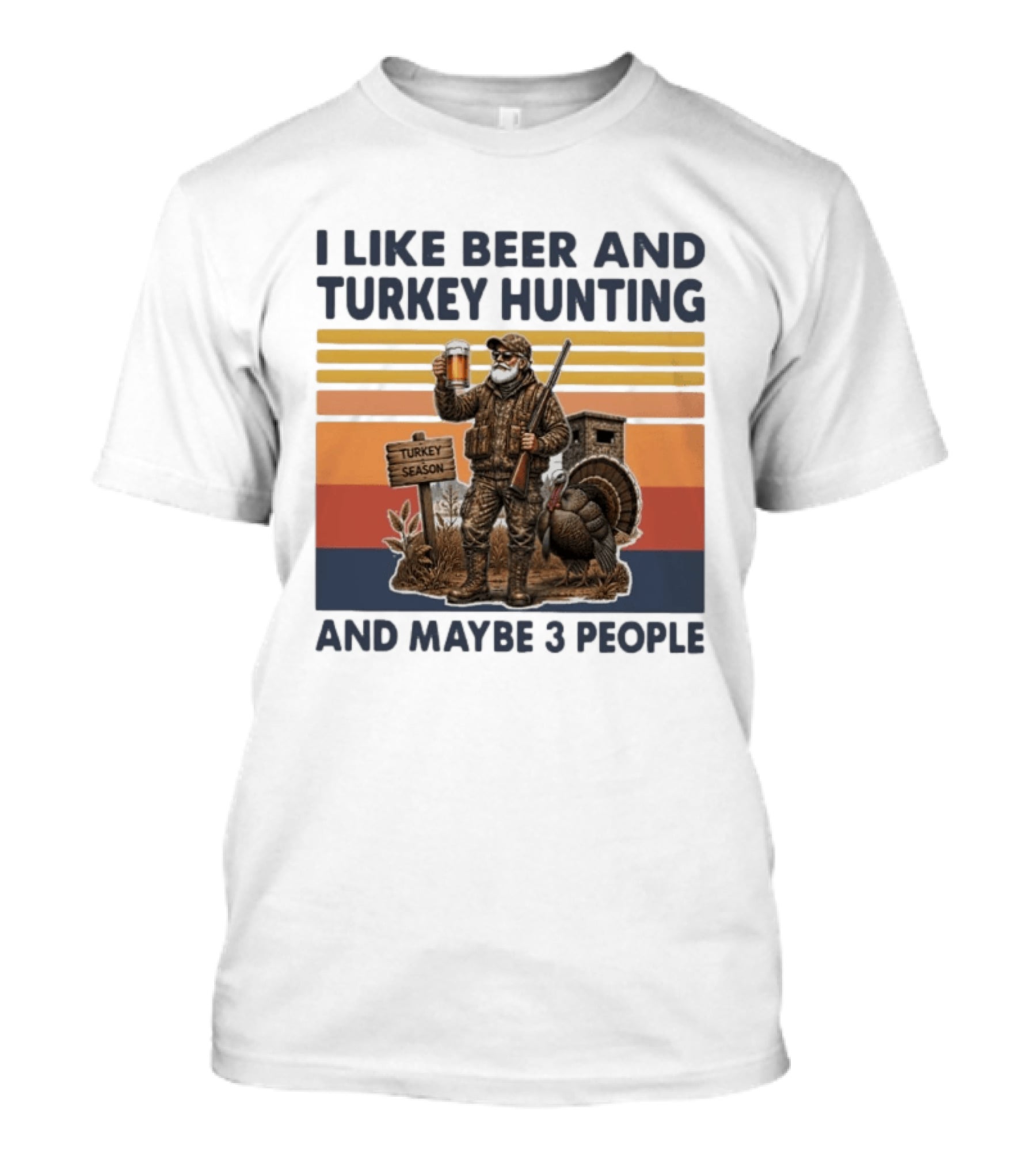 I Like Beer And Turkey Hunting Turkey Season And Maybe 3 People T-Shirt