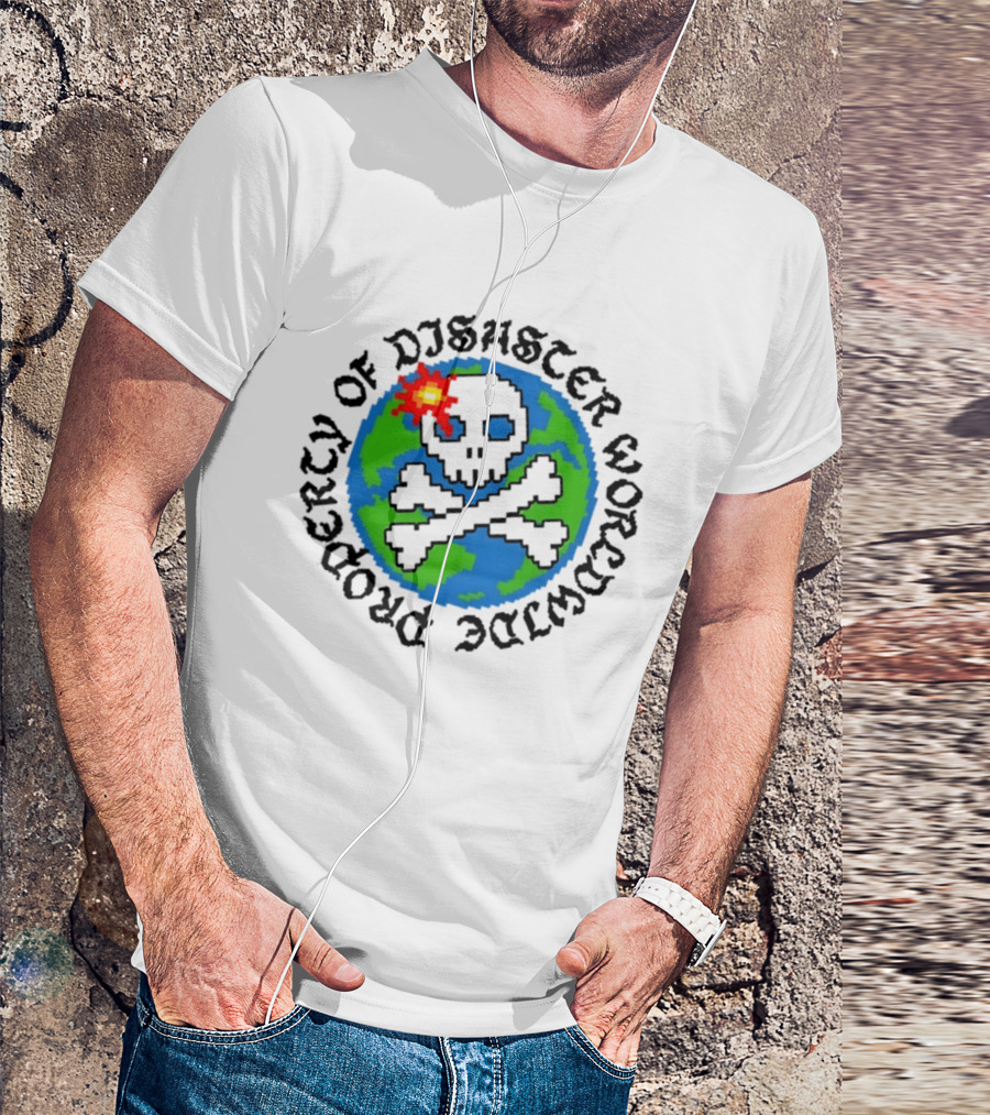 Skull And Crossbones Earth Property Of Disaster Worldwide T-Shirt