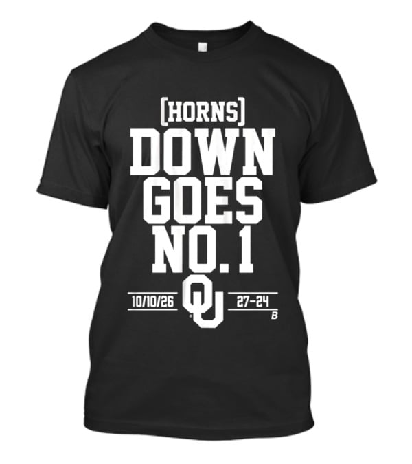 Horns Down Goes No. 1 Oklahoma 10/10/26 27 24 T-Shirt
