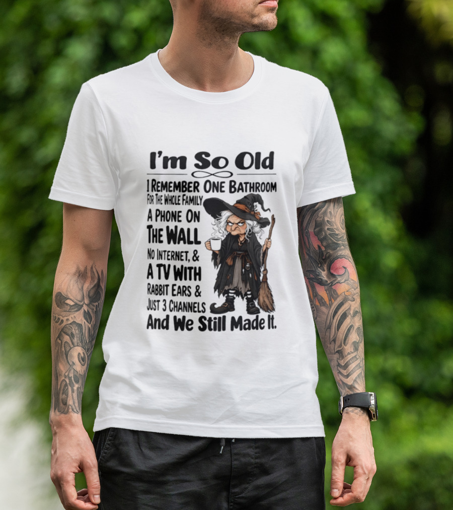 I'm So Old Witch Nostalgia One Bathroom Phone On Wall Rabbit Ears TV T-Shirt