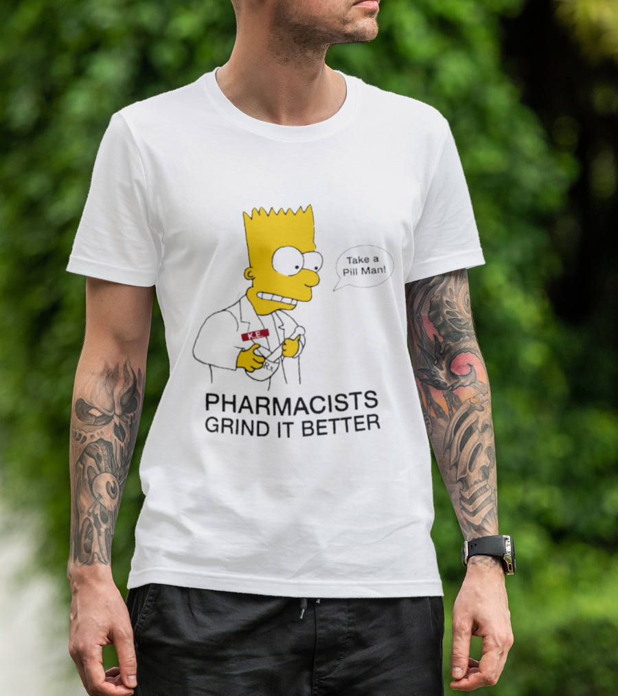 Bart Simpson Pharmacists Grind It Better Take A Pill Man T-Shirt