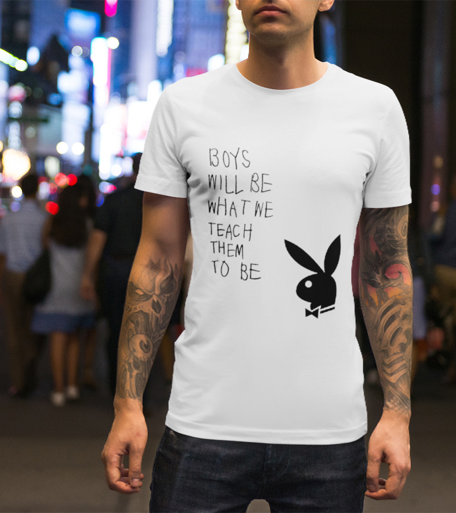 Boys Will Be What We Teach Them To Be Playboy Bunny T-Shirt