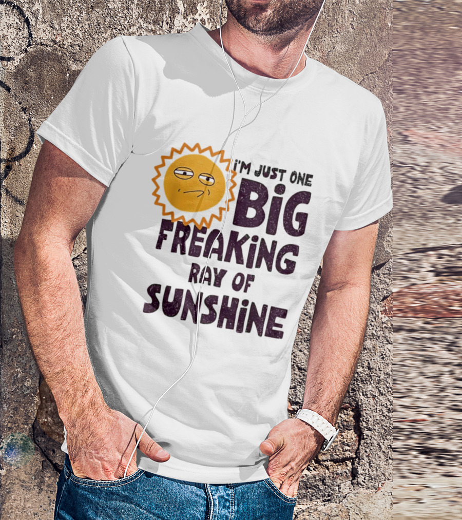 I'm Just One Big Freaking Ray Of Sunshine Funny Sarcastic Sun Emoji T-Shirt
