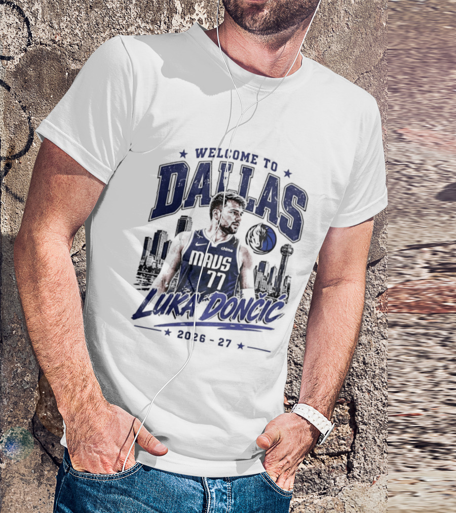 Welcome To Dallas Luka Dončić Mavs 77 NBA 2026 27 T-Shirt