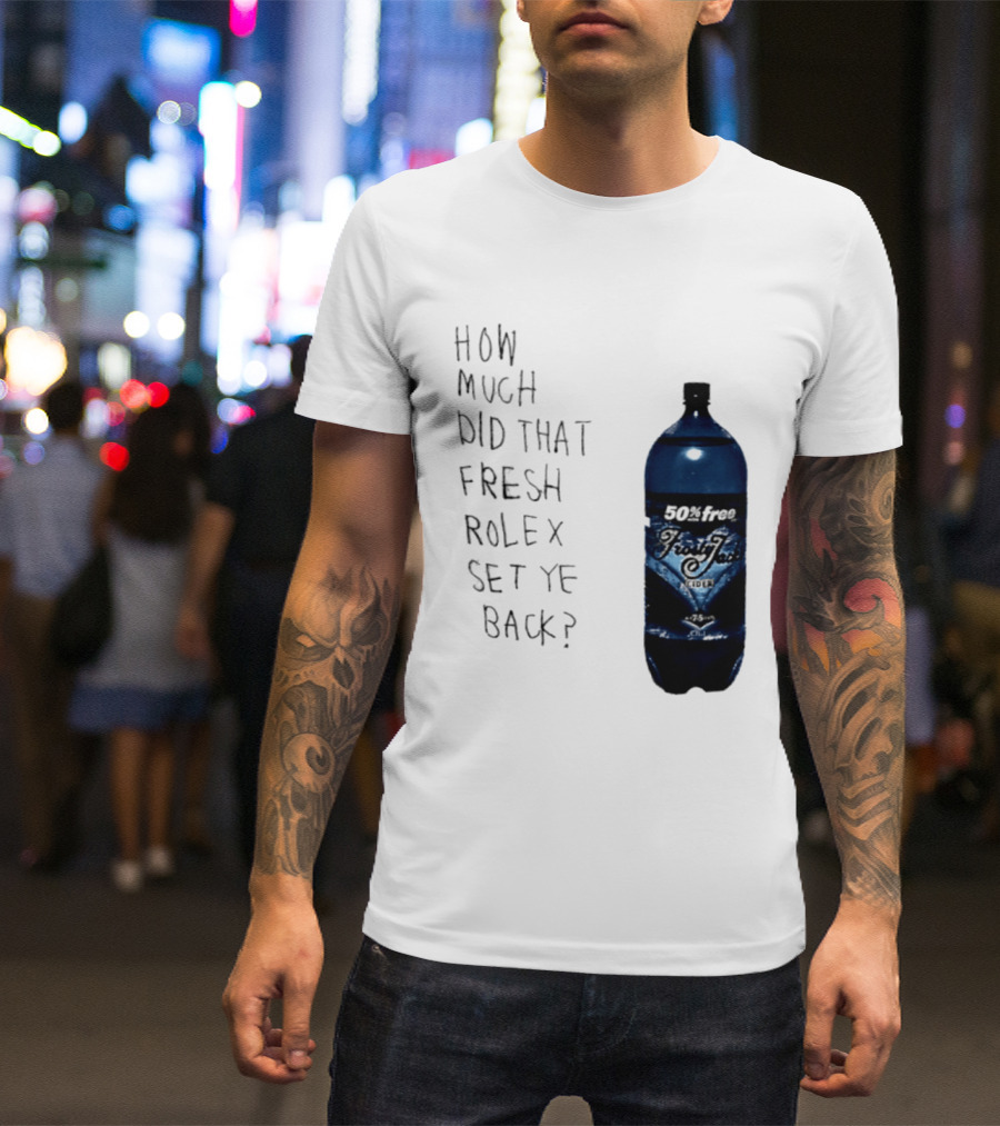 How Much Did That Fresh Rolex Set Ye Back 50 Frosty Jack's Cider T-Shirt