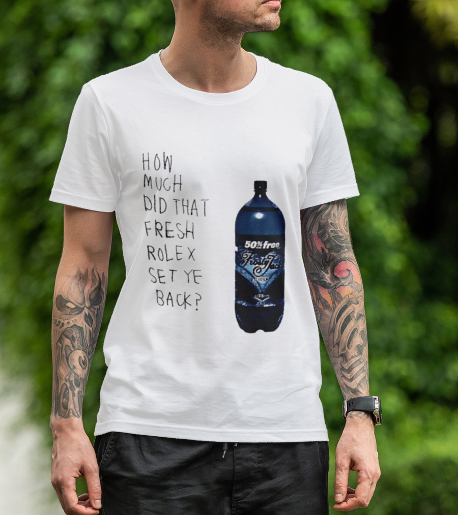 How Much Did That Fresh Rolex Set Ye Back 50 Frosty Jack's Cider T-Shirt