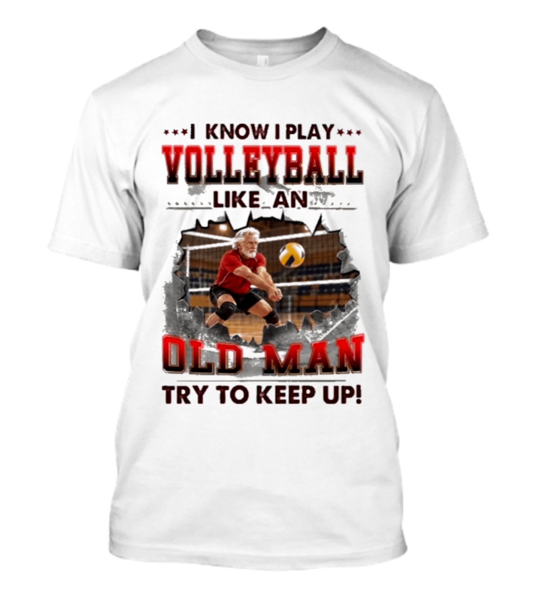 I Know I Play Volleyball Like An Old Man Try To Keep Up Vintage Sports Humor T-Shirt