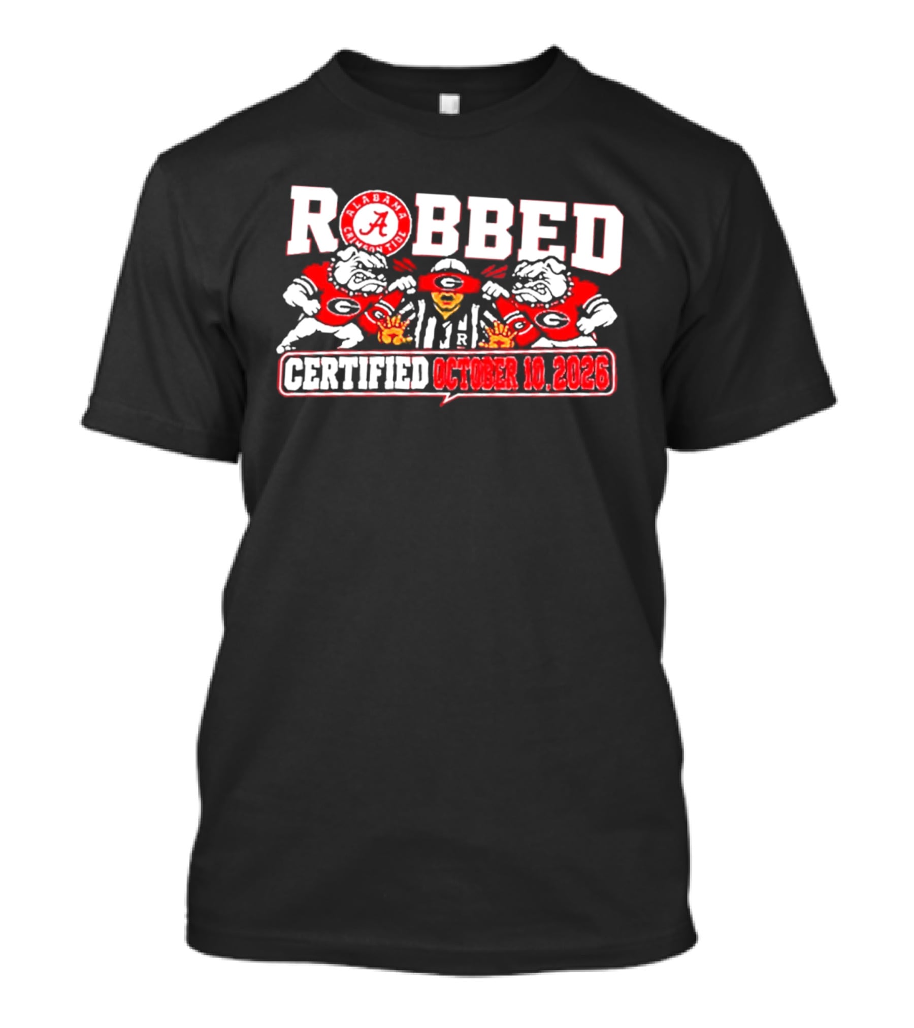 Alabama Crimson Tide Robbed Certified October 10 2026 Referees Bulldogs T-Shirt
