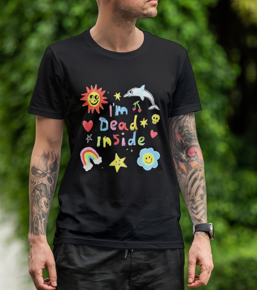 I'm Dead Inside Colorful Cute Sun Dolphin Rainbow Hearts Stars Skulls Cherries Flower T-Shirt
