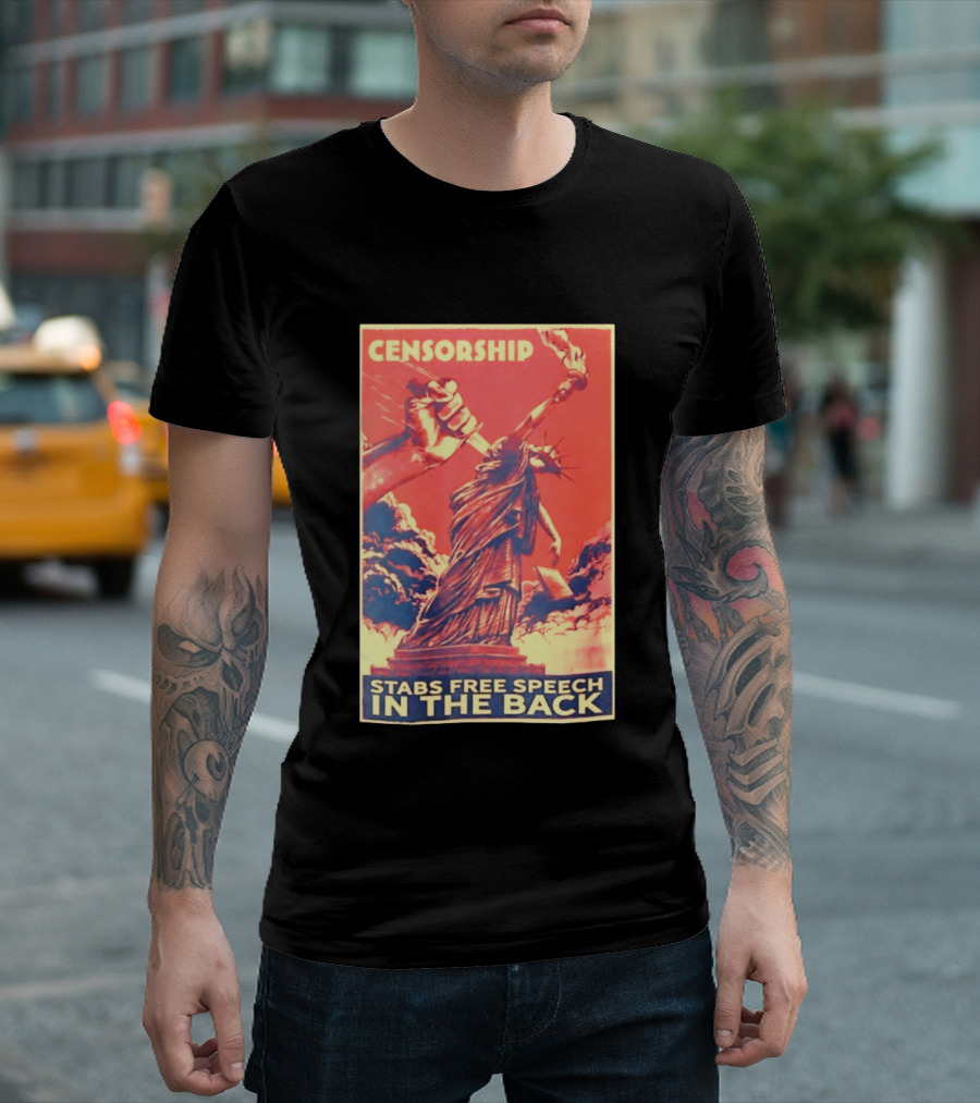 Censorship Stabs Free Speech In The Back Statue Of Liberty T-Shirt