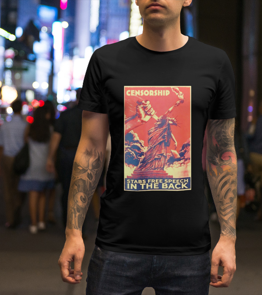 Censorship Stabs Free Speech In The Back Statue Of Liberty T-Shirt