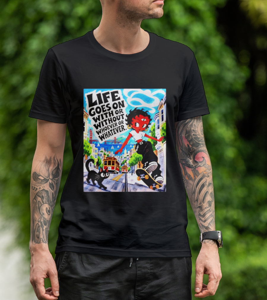 Life Goes On With Or Without Whoever Or Whatever Skater Girl Cat Cityscape Scene T-Shirt