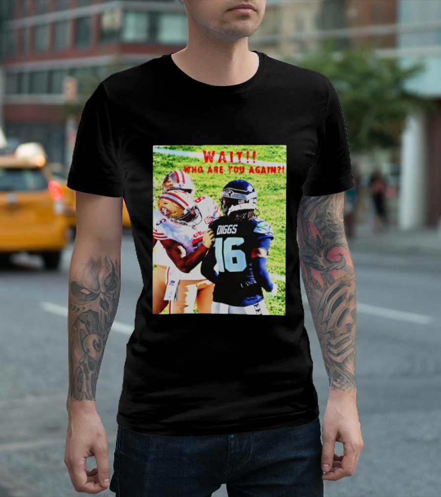 Wait Who Are You Again Mike Evans 49ers And Diggs NFL Football Face Off T-Shirt