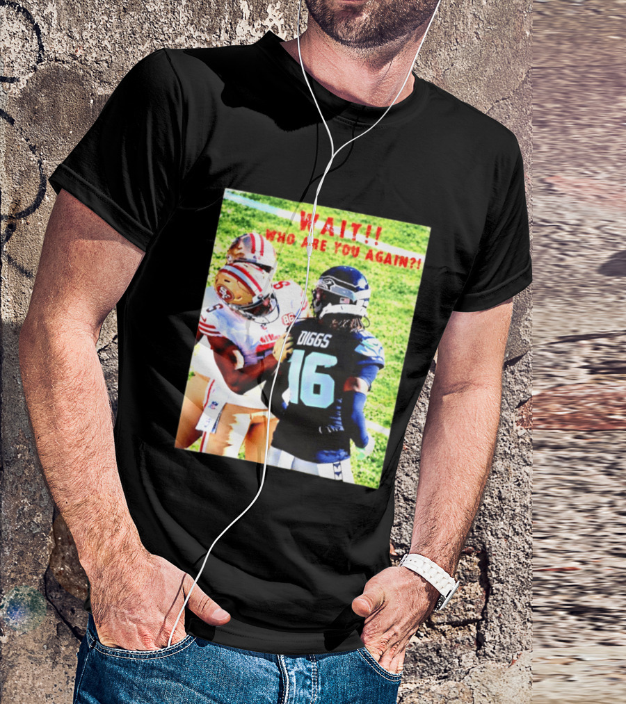 Wait Who Are You Again Mike Evans 49ers And Diggs NFL Football Face Off T-Shirt