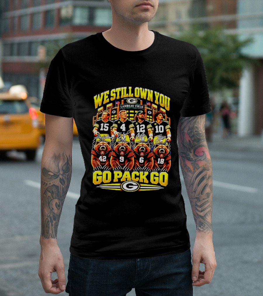 We Still Own You Go Pack Go Lambeau Field Football 15 4 12 10 5 9 18 T-Shirt