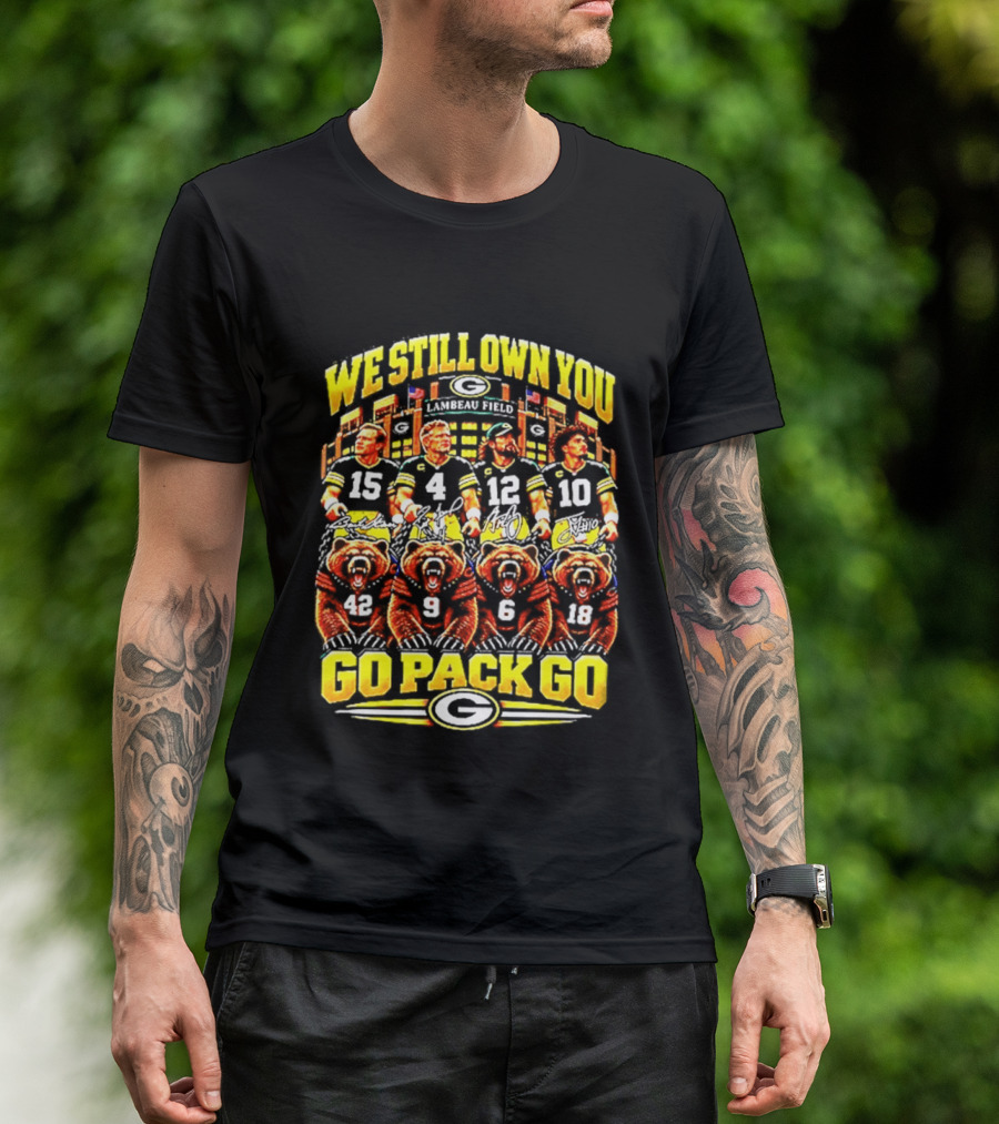 We Still Own You Go Pack Go Lambeau Field Football 15 4 12 10 5 9 18 T-Shirt