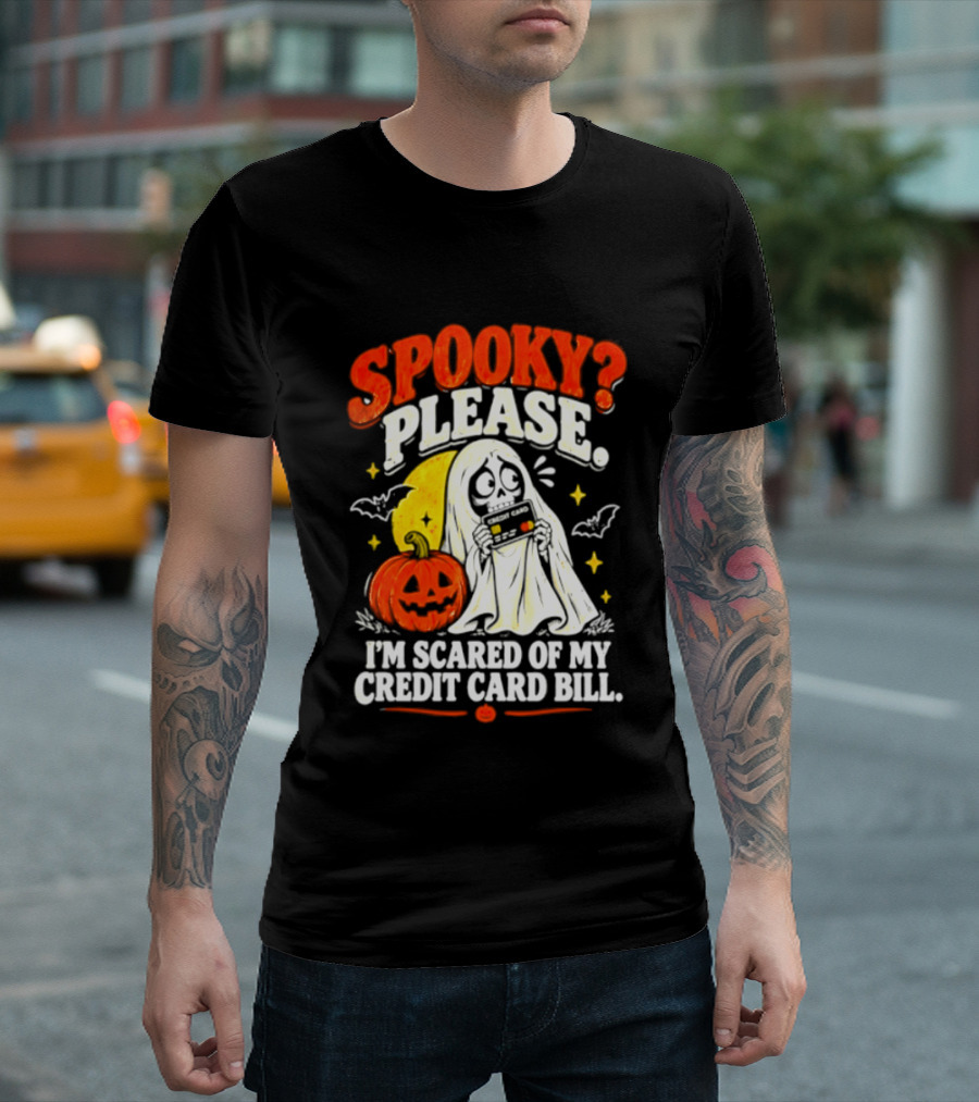 Spooky Please I'm Scared Of My Credit Card Bill Halloween 2026 T-Shirt