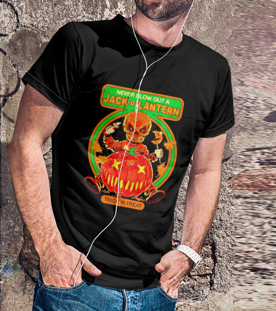 Never Blow Out A Jack O Lantern Trick R Treat Halloween Creepy Pumpkin Monster T-Shirt