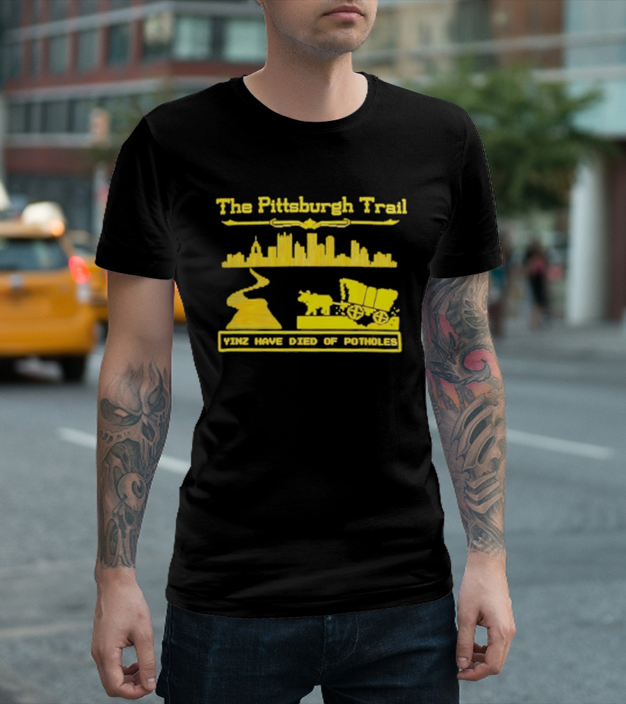 The Pittsburgh Trail Yinz Have Died Of Potholes City Skyline Wagon T-Shirt
