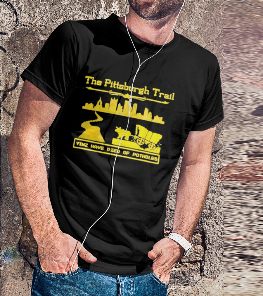 The Pittsburgh Trail Yinz Have Died Of Potholes City Skyline Wagon T-Shirt