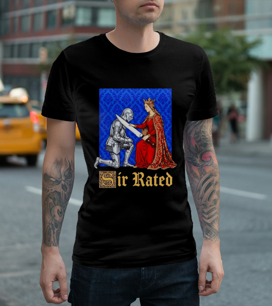 Sir Rated Knight Queen Sword Pun Medieval Nobility Ceremony T-Shirt