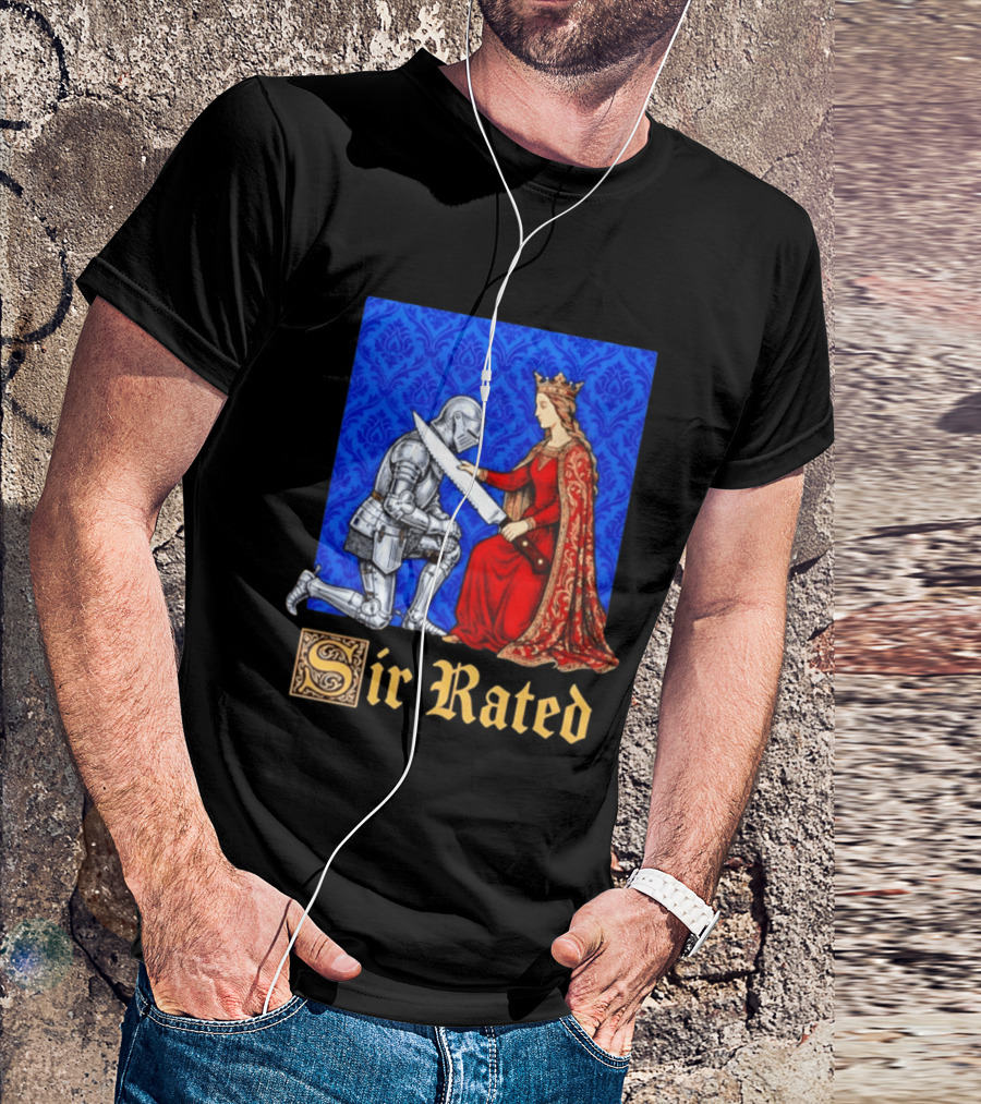 Sir Rated Knight Queen Sword Pun Medieval Nobility Ceremony T-Shirt