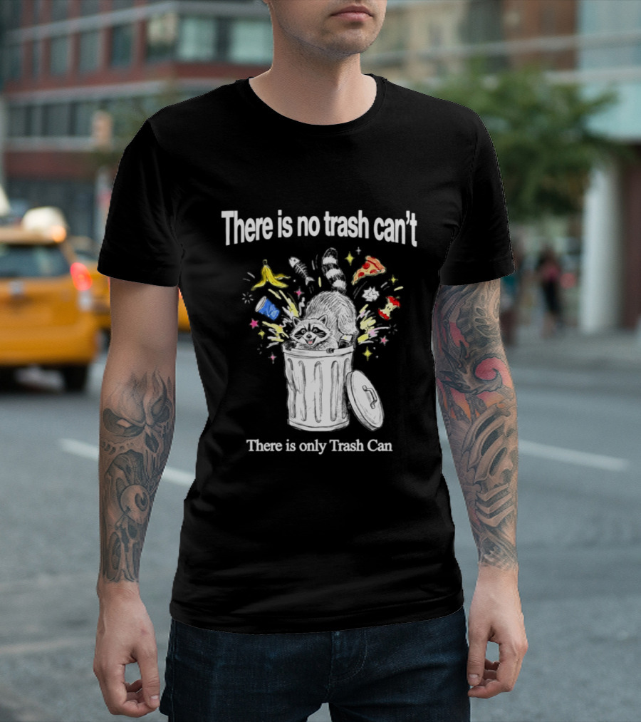 There Is No Trash Can't There Is Only Trash Can Raccoon Pizza Banana Raccoon T-Shirt