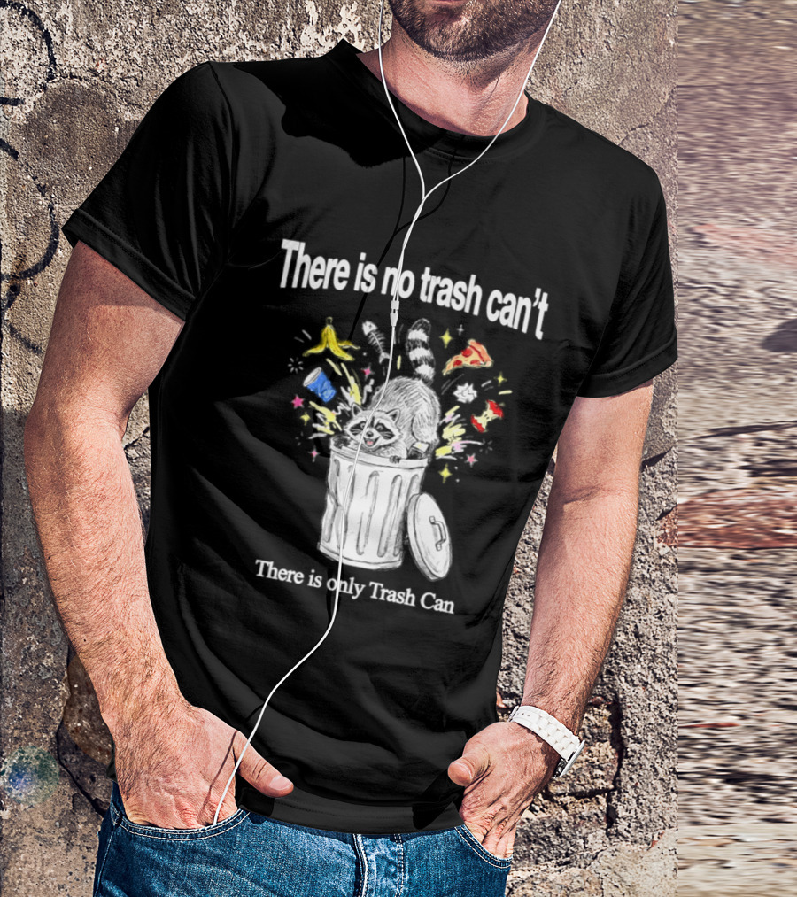 There Is No Trash Can't There Is Only Trash Can Raccoon Pizza Banana Raccoon T-Shirt