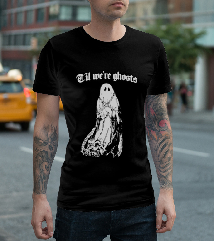 Til We're Ghosts Emily N3ver Chains Halloween Specter T-Shirt