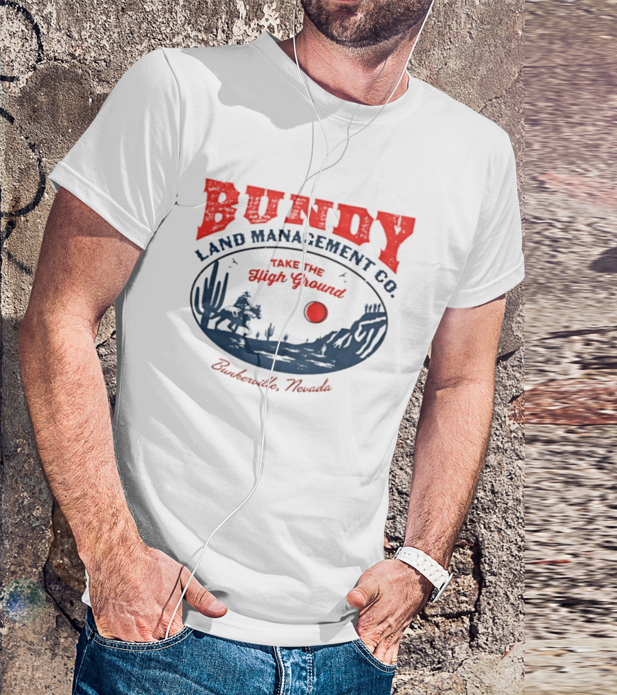 Bundy Land Management Co Take The High Ground Bunkerville Nevada Desert Scene Rancher Cactus Sun T-Shirt