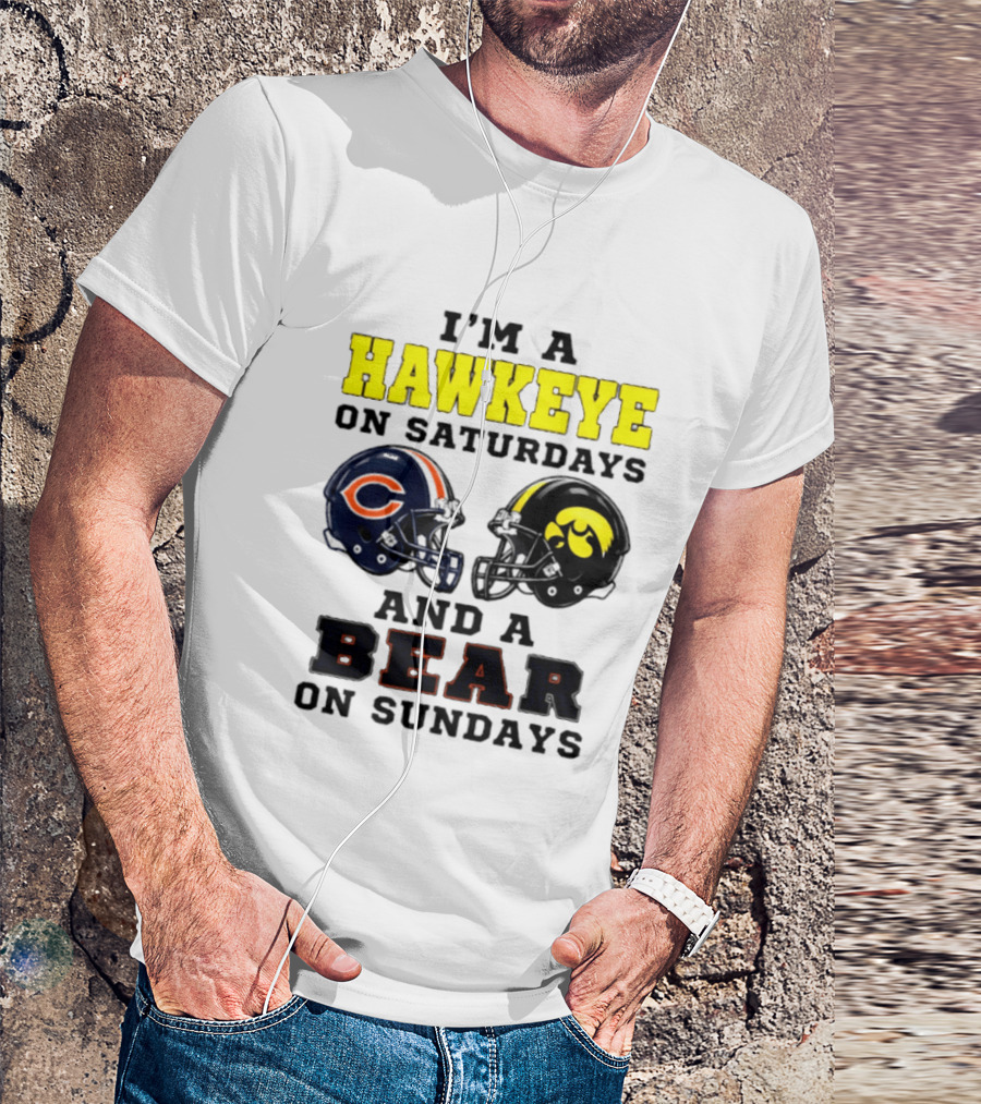 I'm A Hawkeye On Saturdays And A Bear On Sundays Football Helmet T-Shirt
