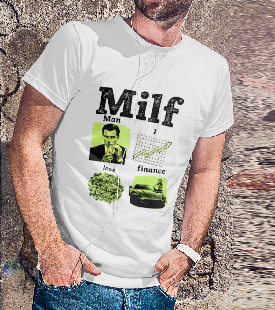 Milf Man I Love Finance Money Investing Graph Dollar Car T-Shirt