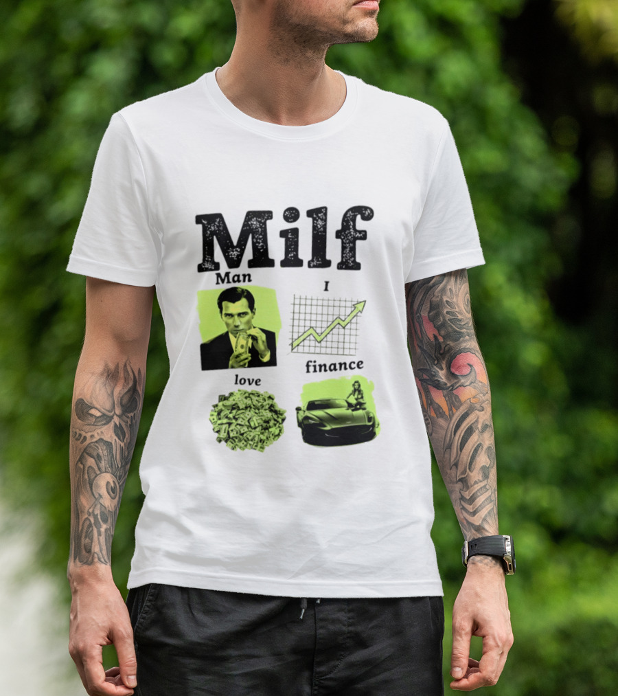 Milf Man I Love Finance Money Investing Graph Dollar Car T-Shirt