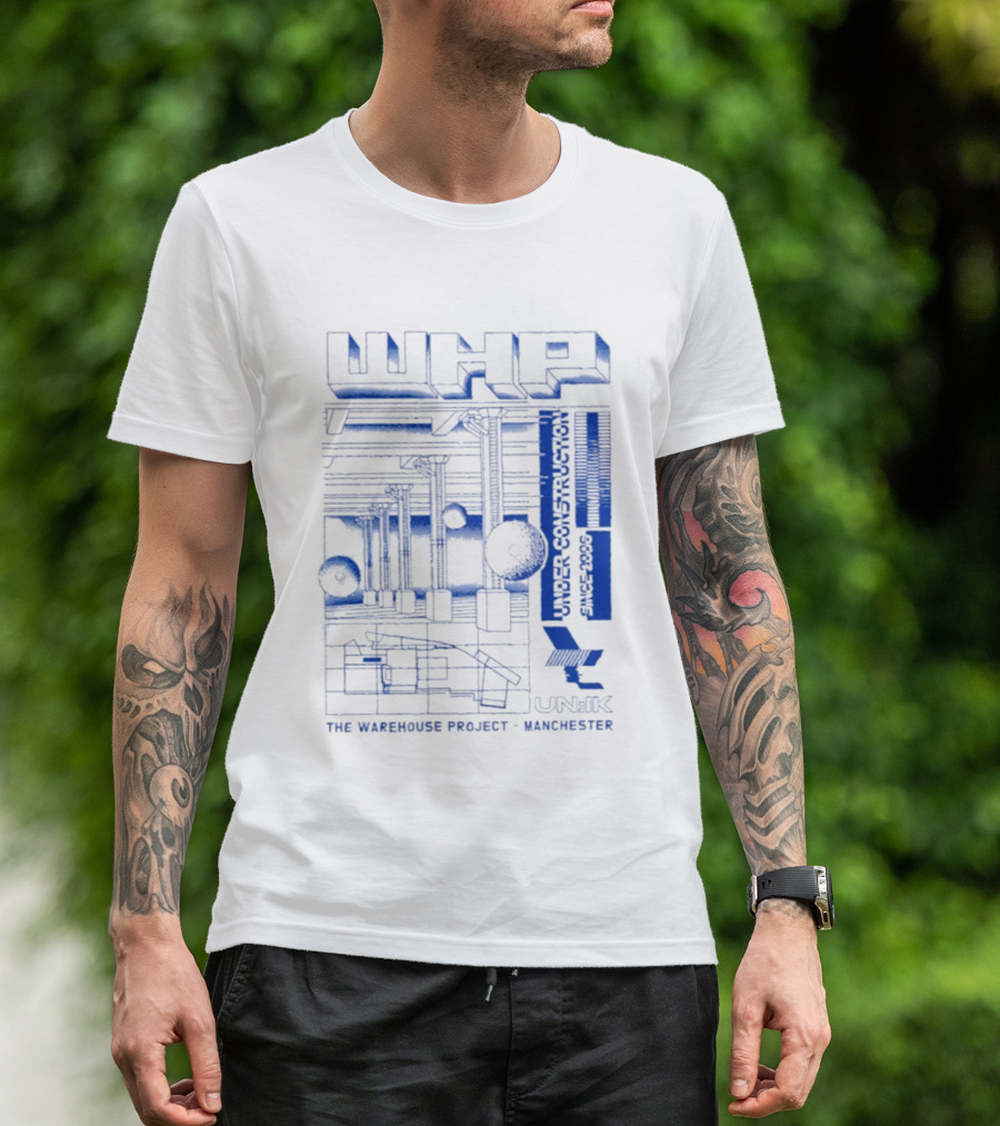 WHP Under Construction Since 2006 The Warehouse Project Manchester UN IK T-Shirt