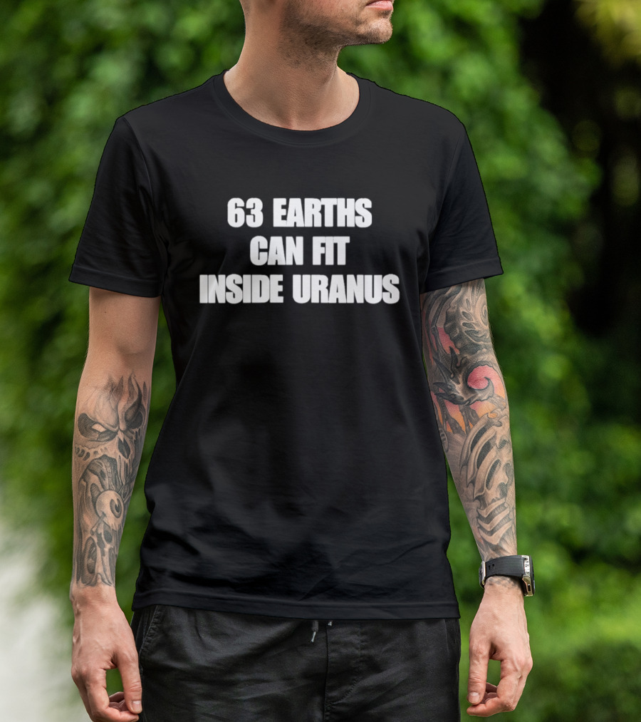 63 Earths Can Fit Inside Uranus Science Humor T-Shirt