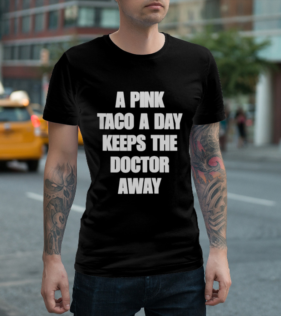 A Pink Taco A Day Keeps The Doctor Away Fun T-Shirt