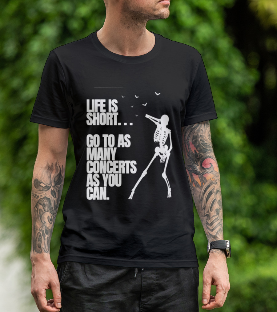 Life Is Short Go To As Many Concerts As You Can Skeleton With Birds T-Shirt